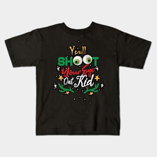 christmas funny quote : You'll Shoot Your Eye Out Christmas Kids T-Shirt